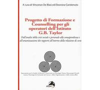 Progetto di formazione e counselling per gli operatori dell'Istituto G.B. Taylor. Dall'analisi della crisi sociale e personale alla consapevolezza e all'umanizzazione dei rapporti all'interno del...