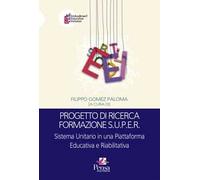 Progetto di ricerca formazione S.U.P.E.R.. Sistema Unitario in una Piattaforma Educativa e Riabilitativa