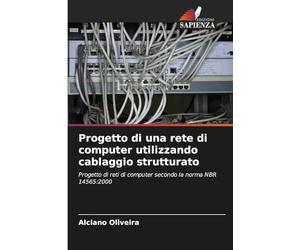 Progetto di una rete di computer utilizzando cablaggio strutturato: Progetto di reti di computer secondo la norma NBR 14565:2000