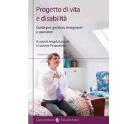 Progetto di vita e disabilità. Guida per genitori, insegnanti e operatori