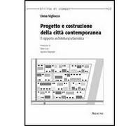 Progetto e costruzione della città contemporanea. Il rapporto architettura/urbanistica