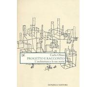 Progetto e racconto. L'architettura e le sue storie - [Donzelli Editore]