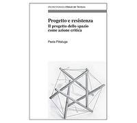 Progetto e resistenza. Il progetto dello spazio come azione critica