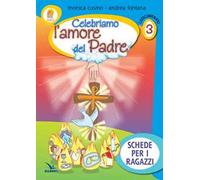 Progetto Emmaus. Catecumenato. Vol. 3: Celebriamo l'amore del Padre. Schede per i ragazzi