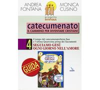 Progetto Emmaus. Catecumenato. Vol. 4: Seguiamo Gesù ogni giorno. Guida