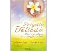 Progetto felicità. Aspetti psicologici di un viaggio interiore