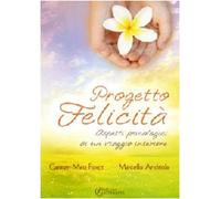 Progetto felicità. Aspetti psicologici di un viaggio interiore