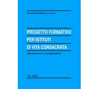 Libri Progetto Formativo Per Istituti Di Vita Consacrata. Indicazioni Per La Sua