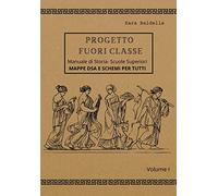 Progetto fuori classe. Manuale di storia. Scuole superiori. Mappe DSA e schemi per tutti (Vol. 1)