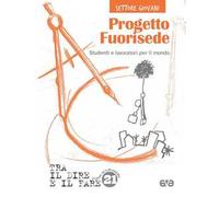 Progetto Fuorisede. Studenti e lavoratori per il mondo