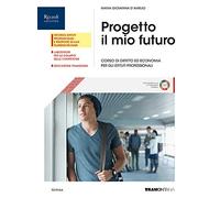 Progetto il mio futuro. Corso di diritto ed economia. Per gli Ist. professionali. Con e-book. Con espansione online