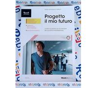 PROGETTO IL MIO FUTURO LIBRO MISTO CON LIBRO DIGITALE - Testo (9788823356580) + Materiali didattici - Rebillo