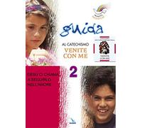 Progetto Magnificat. Guida al catechismo «Venite con me». Gesù ci chiama a seguirlo nell'amore (Vol. 2)