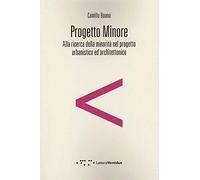 Progetto minore. Alla ricerca della minorità nel progetto urbanistico ed architettonico