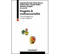 Progetto & multisensorialità. Come gli oggetti sono e come ci appaiono