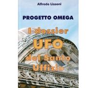 Progetto Omega. I dossier UFO del Santo Uffizio