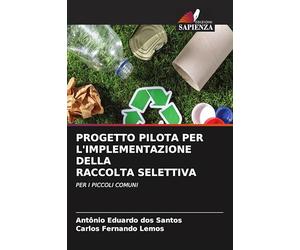 PROGETTO PILOTA PER L'IMPLEMENTAZIONE DELLA RACCOLTA SELETTIVA: PER I PICCOLI COMUNI