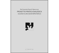 Progetto pratica dialogica. Raccontare le culture plurali dell'architettura