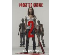 PROGETTO QUERIX 2: Thriller Apocalittico Zombie: Una Madre Combatte per la Sopravvivenza della Sua Famiglia