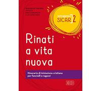 Progetto Sicar. Vol. 2: Rinati a vita nuova. Itinerario di iniziazione cristiana per fanciulli e ragazzi.