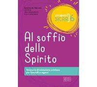 Progetto Sicar. Al soffio dello Spirito. Itinerario di iniziazione cristiana per fanciulli e ragazzi (Vol. 6)