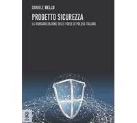 Progetto sicurezza. La riorganizzazione delle forze di Polizia italiane