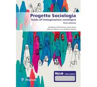 Progetto sociologia. Guida all'immaginazione sociologica. Ediz. MyLab - Ma...