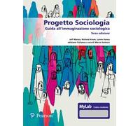 Progetto sociologia. Guida all'immaginazione sociologica. Ediz. MyLab