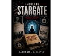 Progetto Stargate. La storia declassificata del programma di spionaggio psichico della CIA