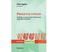 Progetto ufficio. Strategia e processi per l'evoluzione degli spazi aziendali