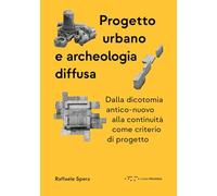 Progetto urbano e archeologia diffusa. Dalla dicotomia antico-nuovo alla continuità come criterio di progetto