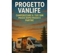 Progetto Vanlife: Camperizzare il tuo van passo dopo passo e partire