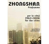 Progetto Zhongshan. Italia-Cina un programma per le città-Zhongshan project. Italy-China a program for the cities. Ediz. bilingue