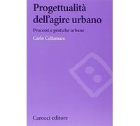 Progettualità dell'agire urbano. Processi e pratiche urbane