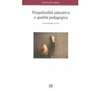 Progettualità educativa e qualità pedagogica. Una antologia di testi