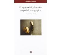 Progettualità educativa e qualità pedagogica. Una antologia di testi