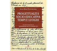 Progettualità socio-educativa. Tempi e luoghi. Una lettura interpretativa di «Alrededor de un Proyecto»