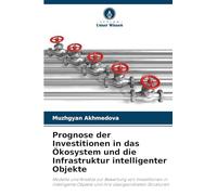 Prognose der Investitionen in das Ökosystem und die Infrastruktur intelligenter Objekte: Modelle und Ansätze zur Bewertung von Investitionen in intelligente Objekte und ihre übergeordneten Strukturen