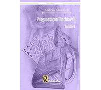 Prognosticon Machiavelli. Vol. 1 - [Rossini Editore]