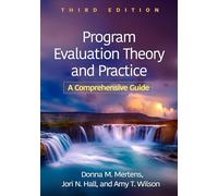 Program Evaluation Theory and Practice, Third Edition: A Comprehensive Guide