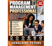 Program Management Professional: Advanced Exam Prep for Strategic Program Leadership, Governance, Benefits Realization, Stakeholder Management, and Integrated Decision Making