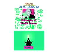 Program out of the Matrix - Volume 2: Philosophy of Wealth Course