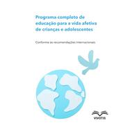 Programa completo de educação para a vida afetiva de crianças e adolescentes: Conforme às recomendações internacionais