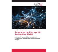 Programa de Percepción Preventiva PDAR: Activando los sentidos para evitar variabilidad, accidentes, desperdicios y riesgos