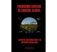 Programa Echelon de control global: La red de los Cinco Ojos y la interceptación civil