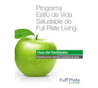 Programa Estilo de Vida Saludable de Full Plate Living: Guía del Facilitador