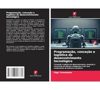 Programação, conceção e logística do desenvolvimento tecnológico: Conceção e logística do desenvolvimento, produção e construção de objectos inteligentes e dos seus componentes de software inovadores