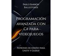 Programación avanzada con C# para videojuegos: Patrones de diseño para Unity y Godot