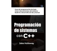 Programación de sistemas con C++: Guía de programación de bajo nivel | Herramientas del sistema Build 12 | Desarrollo de SO y kernel