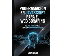 Programación en JavaScript para el web scraping: Una guía completa paracreaciónraspador web escalable
